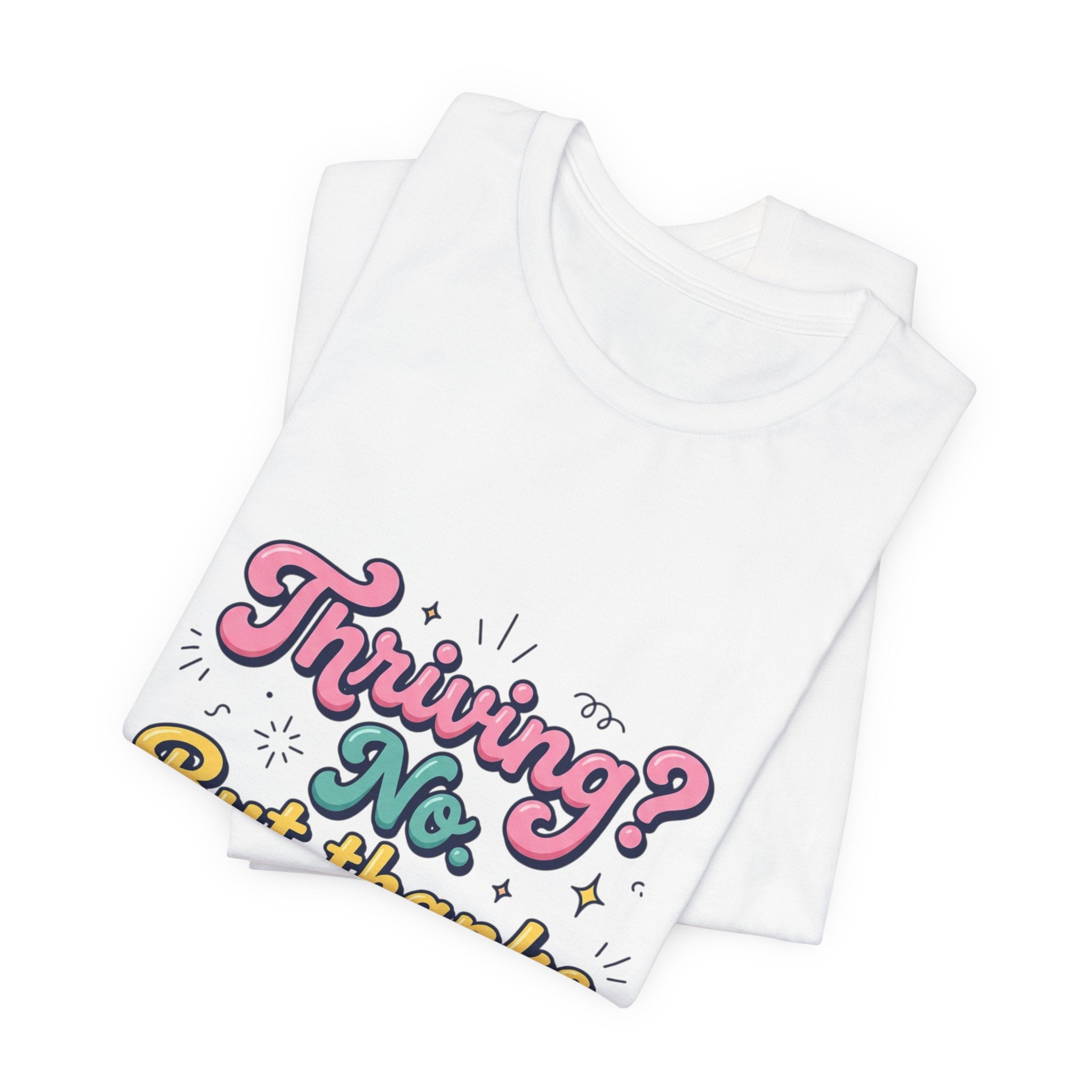 Thriving? No, But Thanks for Asking Tee | mental health humor, retro wavy text